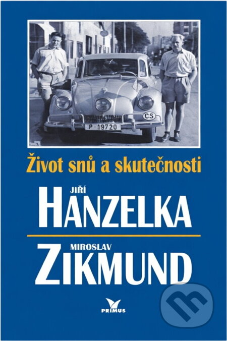 Kniha: Život snů a skutečnosti (Jiří Hanzelka a Miroslav Zikmund). Primus, 1997 Kniha: Život snů a skutečnosti (Jiří Hanzelka a Miroslav Zikmund). Primus, 1997