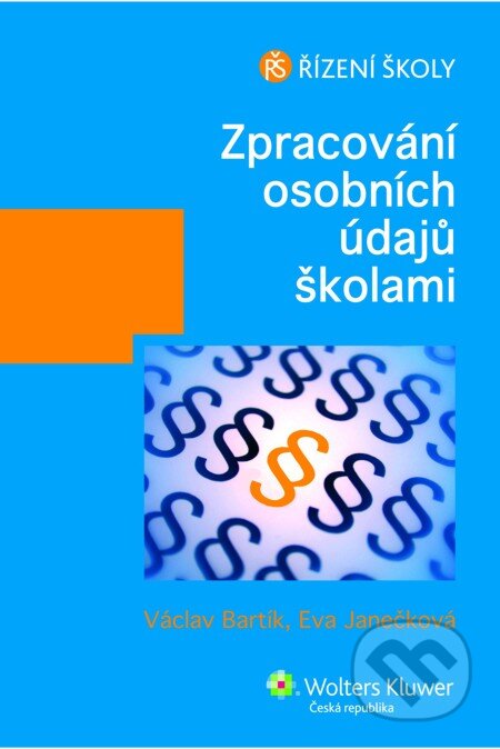 E-kniha: Zpracování osobních údajů školami (Eva Janečková a Václav Bartík). Wolters Kluwer, 2014 E-kniha: Zpracování osobních údajů školami (Eva Janečková a Václav Bartík). Wolters Kluwer, 2014