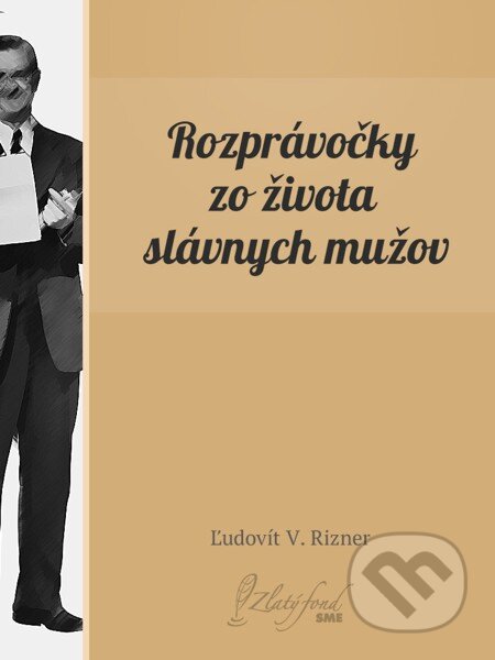 E-kniha: Rozprávočky zo života slávnych mužov (Ľudovít V. Rizner). Petit Press, 2015 E-kniha: Rozprávočky zo života slávnych mužov (Ľudovít V. Rizner). Petit Press, 2015