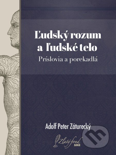 E-kniha: Ľudský rozum a ľudské telo. Príslovia a porekadlá (Adolf Peter Záturecký). Petit Press, 2015 E-kniha: Ľudský rozum a ľudské telo. Príslovia a porekadlá (Adolf Peter Záturecký). Petit Press, 2015