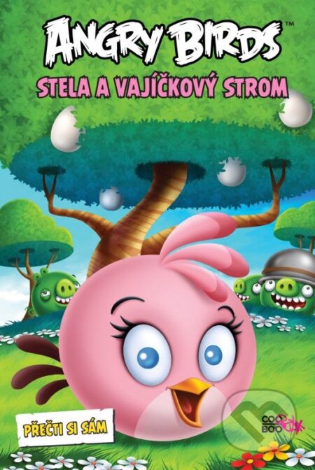 Kniha: Angry Birds: Stela a Vajíčkový strom (CooBoo CZ). CooBoo CZ, 2015 Kniha: Angry Birds: Stela a Vajíčkový strom (CooBoo CZ). CooBoo CZ, 2015