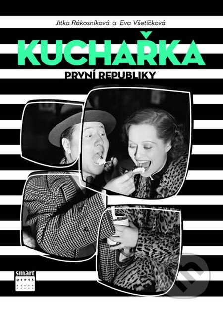 Kniha: Kuchařka první republiky (Jitka Rákosníková a Eva Všetíčková). Smart Press, 2015 Kniha: Kuchařka první republiky (Jitka Rákosníková a Eva Všetíčková). Smart Press, 2015