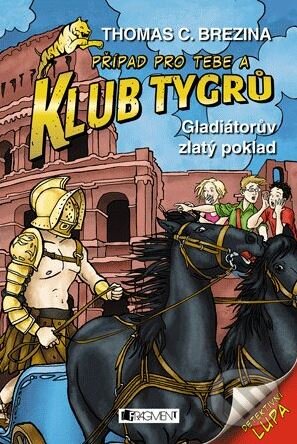 Kniha: Gladiátorův zlatý poklad (Thomas C. Brezina). Nakladatelství Fragment, 2015 Kniha: Gladiátorův zlatý poklad (Thomas C. Brezina). Nakladatelství Fragment, 2015