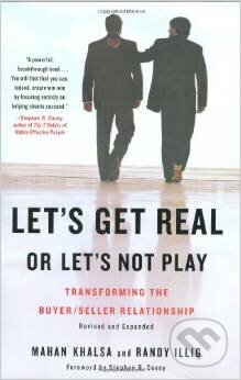 Kniha: Let's Get Real or Let's Not Play (Mahan Khalsa a Randy Illig). Portfolio, 2008 Kniha: Let's Get Real or Let's Not Play (Mahan Khalsa a Randy Illig). Portfolio, 2008