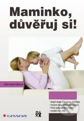 Kniha: Maminko, důvěřuj si! (Jitka Nesnídalová). Grada, 2015 Kniha: Maminko, důvěřuj si! (Jitka Nesnídalová). Grada, 2015