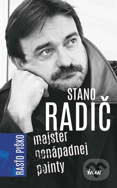 Kniha: Stano Radič - Majster nenápadnej pointy (Rastislav Piško). Ikar, 2015 Kniha: Stano Radič - Majster nenápadnej pointy (Rastislav Piško). Ikar, 2015