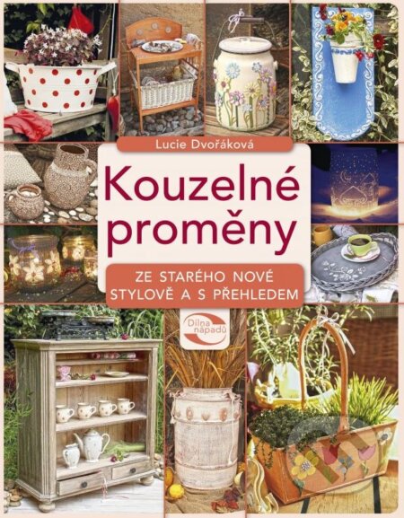 Kniha: Kouzelné proměny (Lucie Dvořáková). CPRESS, 2015 Kniha: Kouzelné proměny (Lucie Dvořáková). CPRESS, 2015