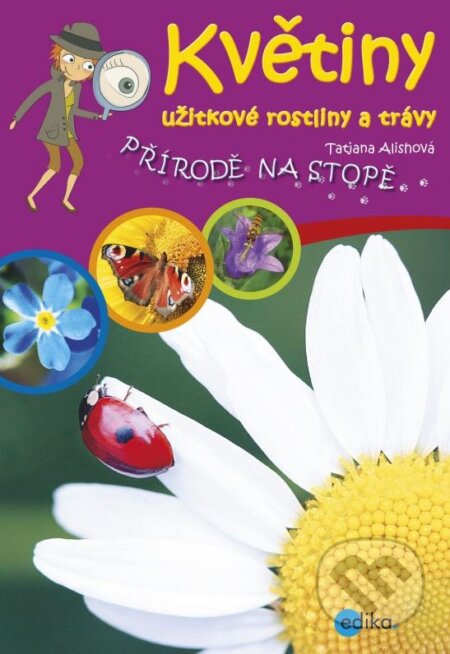 Kniha: Květiny (Tatjana Alischová). Edika, 2015 Kniha: Květiny (Tatjana Alischová). Edika, 2015