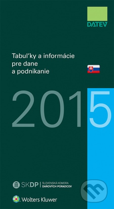 Kniha: Tabuľky a informácie pre dane a podnikanie 2015 (Wolters Kluwer). Wolters Kluwer, 2015 Kniha: Tabuľky a informácie pre dane a podnikanie 2015 (Wolters Kluwer). Wolters Kluwer, 2015
