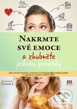 Kniha: Nakrmte své emoce (Jennifer Taitzová). Barrister & Principal, 2016 Kniha: Nakrmte své emoce (Jennifer Taitzová). Barrister & Principal, 2016