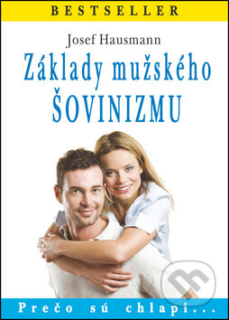 Kniha: Základy mužského šovinizmu (Josef Hausmann). Eko-konzult, 2015 Kniha: Základy mužského šovinizmu (Josef Hausmann). Eko-konzult, 2015