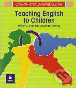 Kniha: Teaching English to Children (Wendy A Scott a Lisbeth H Ytreberg). Longman, 1990 Kniha: Teaching English to Children (Wendy A Scott a Lisbeth H Ytreberg). Longman, 1990