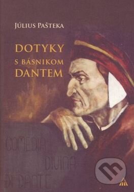 Kniha: Dotyky s básnikom Dantem (Július Pašteka). Lúč, 2015 Kniha: Dotyky s básnikom Dantem (Július Pašteka). Lúč, 2015