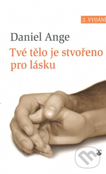 Kniha: Tvé tělo je stvořeno pro lásku (Daniel Ange). Karmelitánské nakladatelství, 2013 Kniha: Tvé tělo je stvořeno pro lásku (Daniel Ange). Karmelitánské nakladatelství, 2013