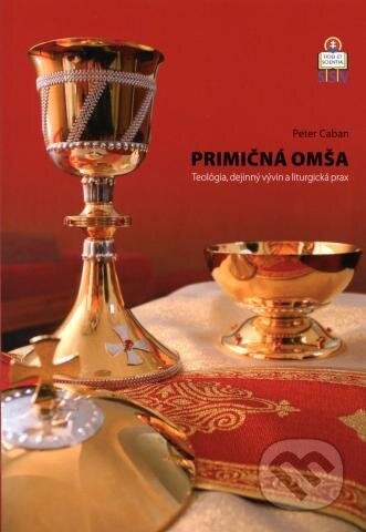 Kniha: Primičná omša (Peter Caban). Spolok svätého Vojtecha, 2010 Kniha: Primičná omša (Peter Caban). Spolok svätého Vojtecha, 2010