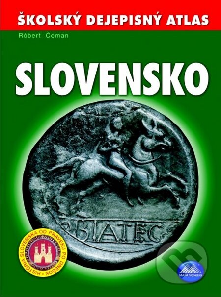 Školský dejepisný atlas Slovensko (Róbert Čerman). Mapa Slovakia, 2015 Školský dejepisný atlas Slovensko (Róbert Čerman). Mapa Slovakia, 2015