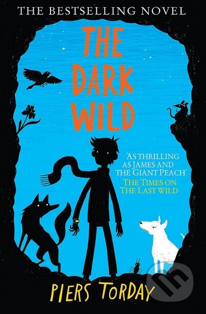 Kniha: The Dark Wild (Piers Torday). Quercus, 2014 Kniha: The Dark Wild (Piers Torday). Quercus, 2014