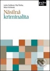 Kniha: Násilná kriminalita (Filip Ščerba, Lenka Staňková a Milan Vichlenda). Leges, 2015 Kniha: Násilná kriminalita (Filip Ščerba, Lenka Staňková a Milan Vichlenda). Leges, 2015