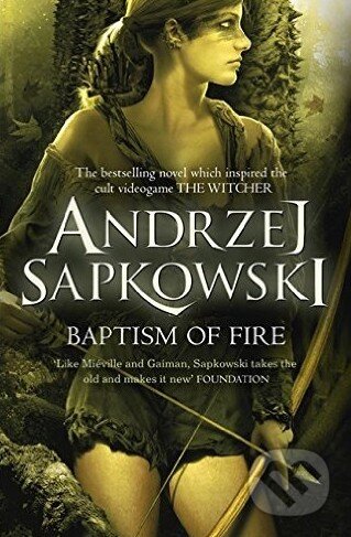 Kniha: Baptism of Fire (Andrzej Sapkowski). Gollancz, 2015 Kniha: Baptism of Fire (Andrzej Sapkowski). Gollancz, 2015