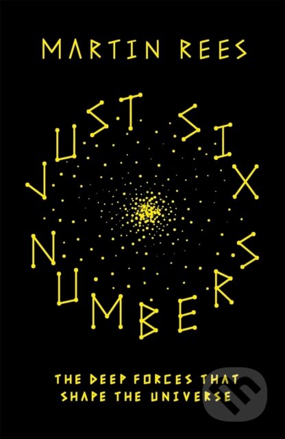 Kniha: Just Six Numbers (Martin Rees). Weidenfeld and Nicolson, 2015 Kniha: Just Six Numbers (Martin Rees). Weidenfeld and Nicolson, 2015