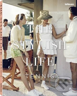 Kniha: Stylish Life Tennis (Te Neues). Te Neues, 2015 Kniha: Stylish Life Tennis (Te Neues). Te Neues, 2015