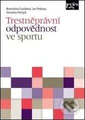 Kniha: Trestněprávní odpovědnost ve sportu (Bronislava Coufalová, Jan Pinkava a Veronika Pochylá). Leges, 2015 Kniha: Trestněprávní odpovědnost ve sportu (Bronislava Coufalová, Jan Pinkava a Veronika Pochylá). Leges, 2015