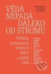Kniha: Věda nepadá daleko od stromu (Eva Bobůrková). Academia, 2015 Kniha: Věda nepadá daleko od stromu (Eva Bobůrková). Academia, 2015