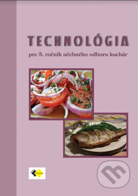 Kniha: Technológia 3 (učebný odbor kuchár) (Expol Pedagogika). Expol Pedagogika, 2023 Kniha: Technológia 3 (učebný odbor kuchár) (Expol Pedagogika). Expol Pedagogika, 2023
