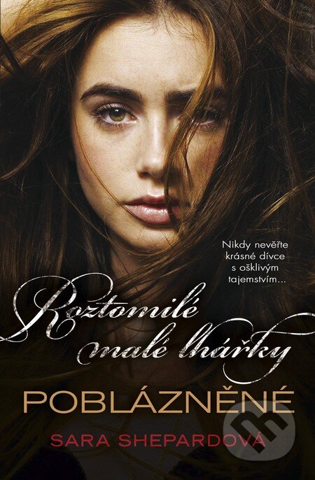 Kniha: Roztomilé malé lhářky 13: Poblázněné (Sara Shepard). BB/art, 2015 Kniha: Roztomilé malé lhářky 13: Poblázněné (Sara Shepard). BB/art, 2015