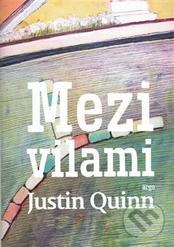 Kniha: Mezi vilami (Justin Quinn). Argo, 2015 Kniha: Mezi vilami (Justin Quinn). Argo, 2015