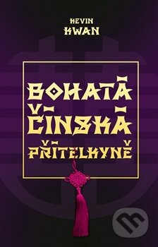 Kniha: Bohatá čínská přítelkyně (Kevin Kwan). Edice knihy Omega, 2016 Kniha: Bohatá čínská přítelkyně (Kevin Kwan). Edice knihy Omega, 2016
