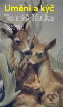 Kniha: Umění a kýč (Tomáš Kulka). Torst, 2014 Kniha: Umění a kýč (Tomáš Kulka). Torst, 2014