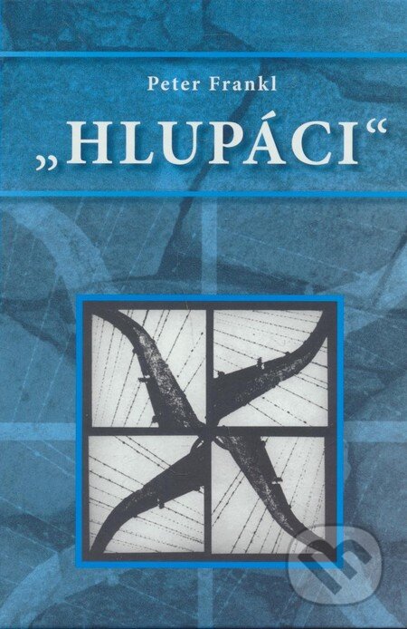 Kniha: Hlupáci (Peter Frankl). David Frankl, 2013 Kniha: Hlupáci (Peter Frankl). David Frankl, 2013