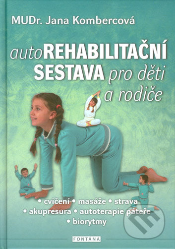 Kniha: Autorehabilitační sestava pro děti a rodiče (Jana Kombercová). Fontána, 2015 Kniha: Autorehabilitační sestava pro děti a rodiče (Jana Kombercová). Fontána, 2015
