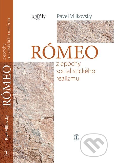Kniha: Rómeo z epochy socialistického realizmu (Pavel Vilikovský). Tranoscius, 2015 Kniha: Rómeo z epochy socialistického realizmu (Pavel Vilikovský). Tranoscius, 2015