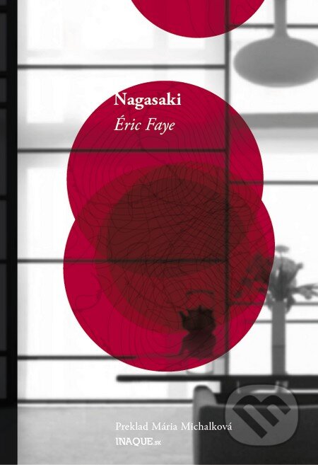 Kniha: Nagasaki (Éric Faye). Inaque, 2015 Kniha: Nagasaki (Éric Faye). Inaque, 2015