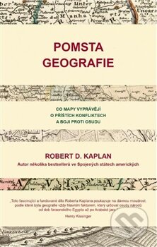 Kniha: Pomsta geografie (Robert D. Kaplan). Bourdon, 2013 Kniha: Pomsta geografie (Robert D. Kaplan). Bourdon, 2013