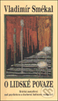 Kniha: O lidské povaze (Vladimír Smékal). Cesta, 2003 Kniha: O lidské povaze (Vladimír Smékal). Cesta, 2003
