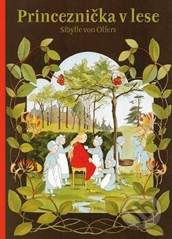 Kniha: Princeznička v lese (Sibylle von Olfers). Malvern, 2015 Kniha: Princeznička v lese (Sibylle von Olfers). Malvern, 2015