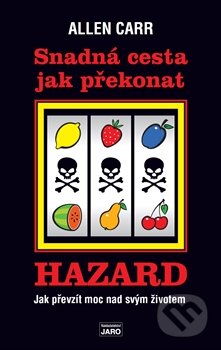 Kniha: Snadná cesta jak překonat hazard (Allen Carr). Jaro, 2015 Kniha: Snadná cesta jak překonat hazard (Allen Carr). Jaro, 2015