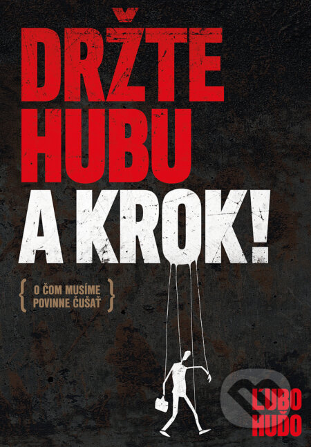 Kniha: Držte hubu a krok! (Ľubomír Huďo). EZEN, 2015 Kniha: Držte hubu a krok! (Ľubomír Huďo). EZEN, 2015