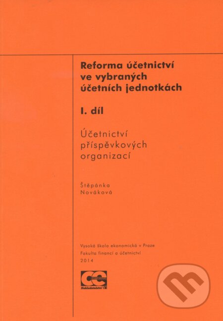 Kniha: Reforma účetnictví ve vybraných účetních jednotkách (Štěpánka Nováková). Oeconomica, 2014 Kniha: Reforma účetnictví ve vybraných účetních jednotkách (Štěpánka Nováková). Oeconomica, 2014