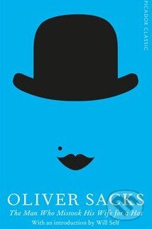 Kniha: The Man Who Mistook His Wife for a Hat (Oliver Sacks). Pan Macmillan, 2015 Kniha: The Man Who Mistook His Wife for a Hat (Oliver Sacks). Pan Macmillan, 2015