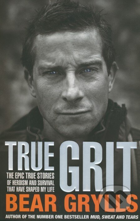 Kniha: True Grit (Bear Grylls). Corgi Books, 2014 Kniha: True Grit (Bear Grylls). Corgi Books, 2014