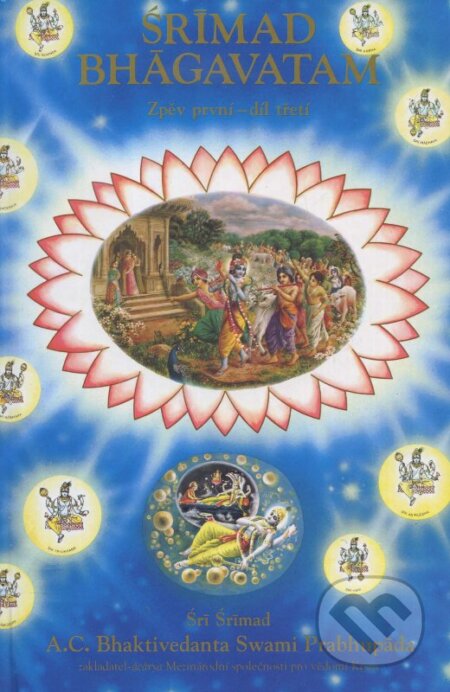 Kniha: Śrímad Bhágavatam - Zpěv první (Śrí Śrímad A.C.Bhaktivedanta Swami Prabhupáda). The Bhaktivedanta Book Trust Internacional, 1992 Kniha: Śrímad Bhágavatam - Zpěv první (Śrí Śrímad A.C.Bhaktivedanta Swami Prabhupáda). The Bhaktivedanta Book Trust Internacional, 1992