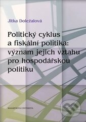 Kniha: Politický cyklus a fiskální politika (Jitka Doležalová). Masarykova univerzita, 2015 Kniha: Politický cyklus a fiskální politika (Jitka Doležalová). Masarykova univerzita, 2015