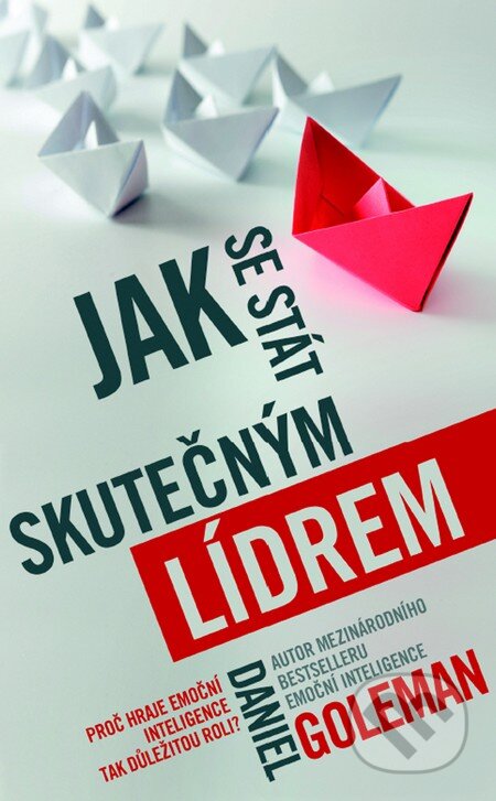 Kniha: Jak se stát skutečným lídrem (Daniel Goleman). Metafora, 2015 Kniha: Jak se stát skutečným lídrem (Daniel Goleman). Metafora, 2015