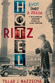 Kniha: Hotel Ritz (Tillar J. Maze). Metafora, 2015 Kniha: Hotel Ritz (Tillar J. Maze). Metafora, 2015