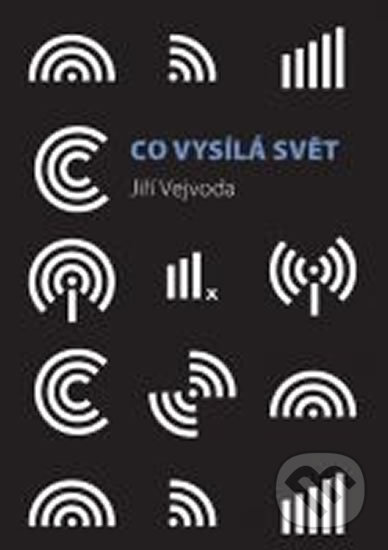 Kniha: Co vysílá svět (Jiří Vejvoda). Radioservis, 2015 Kniha: Co vysílá svět (Jiří Vejvoda). Radioservis, 2015