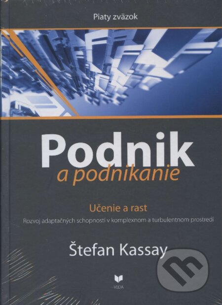 Kniha: Podnik a podnikanie (Piaty zväzok) (Štefan Kassay). VEDA, 2014 Kniha: Podnik a podnikanie (Piaty zväzok) (Štefan Kassay). VEDA, 2014